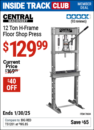 Inside Track Club members can Buy the CENTRAL MACHINERY 12 Ton H-Frame Floor Shop Press (Item 70604) for $129.99, valid through 1/30/2025.