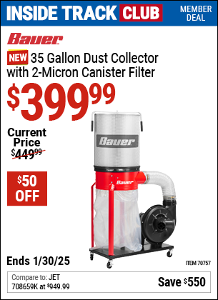 Inside Track Club members can Buy the BAUER 35 Gallon Dust Collector with 2-Micron Canister Filter (Item 70757) for $399.99, valid through 1/30/2025.