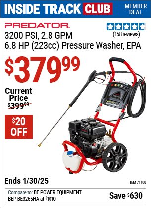 Inside Track Club members can Buy the PREDATOR 3200 PSI, 2.8 GPM, 6.8 HP (223cc) Pressure Washer, EPA (Item 71100) for $379.99, valid through 1/30/2025.