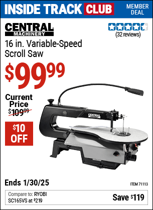 Inside Track Club members can Buy the CENTRAL MACHINERY 16 in. Variable-Speed Scroll Saw (Item 71113) for $99.99, valid through 1/30/2025.