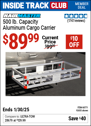 Inside Track Club members can Buy the HAUL-MASTER 500 lb. Capacity Aluminum Cargo Carrier (Item 92655/60771) for $89.99, valid through 1/30/2025.