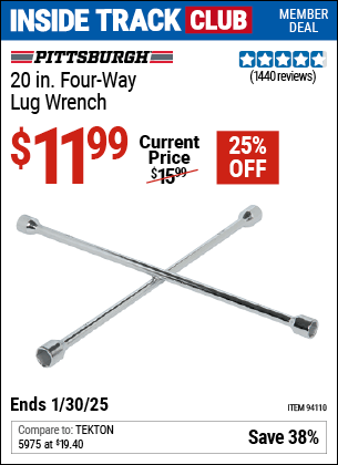 Inside Track Club members can Buy the PITTSBURGH AUTOMOTIVE 20 in. Four-Way Lug Wrench (Item 94110) for $11.99, valid through 1/30/2025.