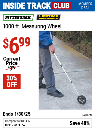 Inside Track Club members can Buy the PITTSBURGH 1000 ft. Measuring Wheel (Item 95701) for $6.99, valid through 1/30/2025.