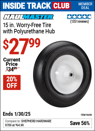 Inside Track Club members can Buy the HAUL-MASTER 15 in. Worry Free Tire with Polyurethane Hub (Item 96690) for $27.99, valid through 1/30/2025.