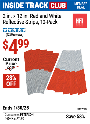 Inside Track Club members can Buy the HFT 2 in. x 12 in. Red and White Reflective Strips, 10-Pack (Item 97562) for $4.99, valid through 1/30/2025.