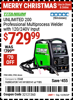 Buy the TITANIUM UNLIMITED 200 Professional Multiprocess Welder with 120/240V Input (Item 57862/64806) for $729.99, valid through 12/29/2024.