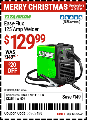 Buy the TITANIUM Easy-Flux 125 Amp Welder (Item 57861/56355) for $129.99, valid through 12/29/2024.