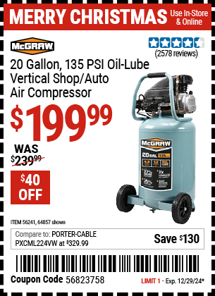 Buy the MCGRAW 20 Gallon, 135 PSI Oil-lube Vertical Shop/Auto Air Compressor (Item 64857/56241) for $199.99, valid through 12/29/2024.