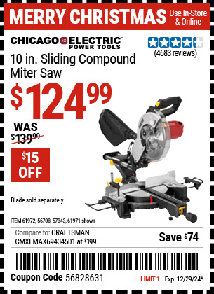 Buy the CHICAGO ELECTRIC POWER TOOLS 10 in. Sliding Compound Miter Saw (Item 61971/61972/56708/57343) for $124.99, valid through 12/29/2024.