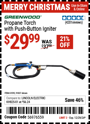 Buy the GREENWOOD Propane Torch with Push Button Igniter (Item 91037/61595) for $29.99, valid through 12/29/2024.