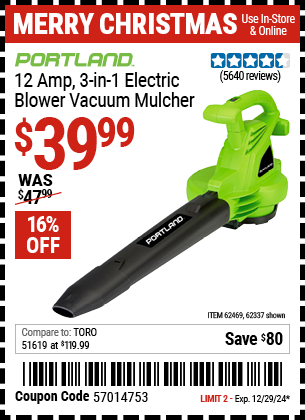 Buy the PORTLAND 12 Amp, 3-In-1 Electric Blower Vacuum Mulcher (Item 62337/62469) for $39.99, valid through 12/29/2024.