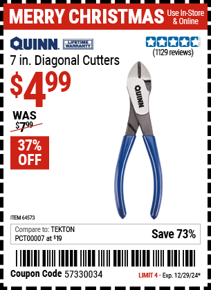 Buy the QUINN 7 in. Diagonal Cutters (Item 64573) for $4.99, valid through 12/29/2024.