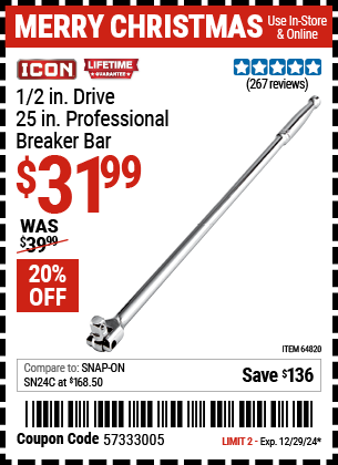 Buy the ICON 1/2 in. Drive 25 in. Professional Breaker Bar (Item 64820) for $31.99, valid through 12/29/2024.