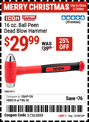 Buy the ICON 16 oz. Ball Peen Dead Blow Hammer (Item 59711) for $29.99, valid through 12/29/2024.