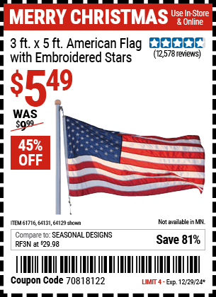 Buy the 3 ft. x 5 ft. American Flag with Embroidered Stars (Item 64129/61716/64131) for $5.49, valid through 12/29/2024.