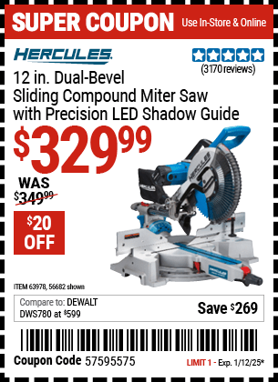 Buy the HERCULES 12 in. Dual-Bevel Sliding Compound Miter Saw with Precision LED Shadow Guide (Item 56682/63978) for $329.99, valid through 1/12/2025.