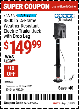 Buy the HAUL-MASTER 3500 lb. A-Frame Weather Resistant Electric Trailer Jack with Drop Leg (Item 58203) for $149.99, valid through 1/12/2025.