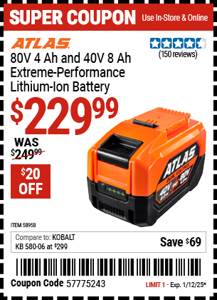 Buy the ATLAS 80V 4.0 Ah and 40V, 8.0 Ah Extreme Performance Lithium-Ion Battery (Item 58958) for $229.99, valid through 1/12/2025.