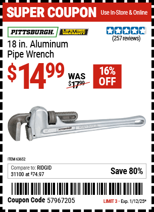 Buy the PITTSBURGH 18 in. Aluminum Pipe Wrench (Item 63652) for $14.99, valid through 1/12/2025.