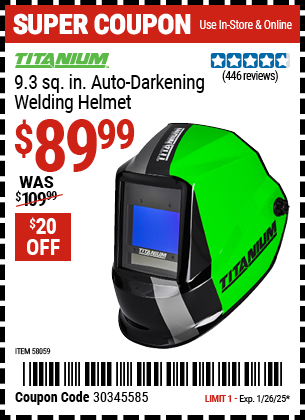 Buy the TITANIUM 9.3 sq. in. Auto-Darkening Welding Helmet (Item 58059) for $89.99, valid through 1/26/2025.