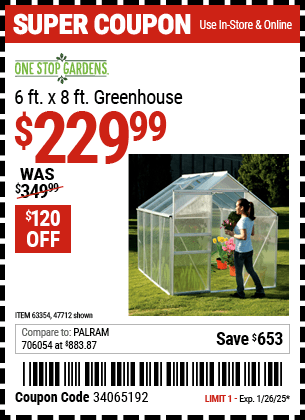 Buy the ONE STOP GARDENS 6 ft. x 8 ft. Greenhouse (Item 47712/63354) for $229.99, valid through 1/26/2025.