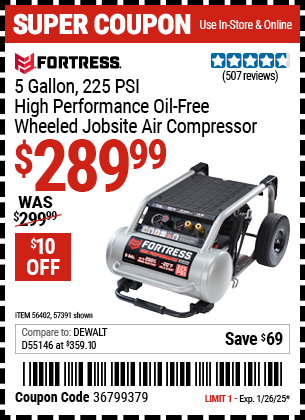 Buy the FORTRESS 5 Gallon, 225 PSI High Performance Oil-Free Wheeled Jobsite Air Compressor (Item 57391/56402) for $289.99, valid through 1/26/2025.