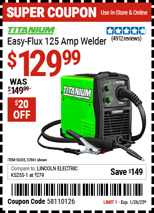 Buy the TITANIUM Easy-Flux 125 Amp Welder (Item 57861/56355) for $129.99, valid through 1/26/2025.