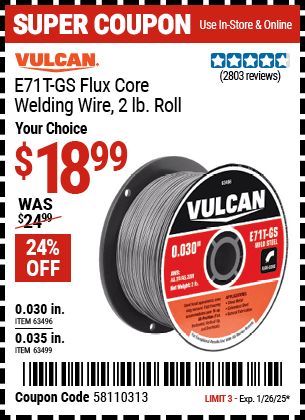 Buy the VULCAN E71T-GS Flux Core Welding Wire, 2 lb. Roll (Item 63496/63499) for $18.99, valid through 1/26/2025.