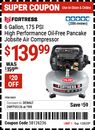 Buy the FORTRESS 6 Gallon, 175 PSI High Performance Oil-Free Pancake Jobsite Air Compressor (Item 56829) for $139.99, valid through 1/26/2025.