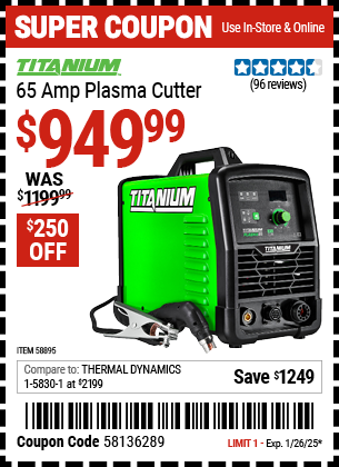 Buy the TITANIUM 65 Amp Plasma Cutter (Item 58895) for $949.99, valid through 1/26/2025.