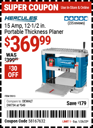 Buy the HERCULES 15 Amp, 12-1/2 in. Portable Thickness Planer (Item 59313) for $369.99, valid through 1/26/2025.