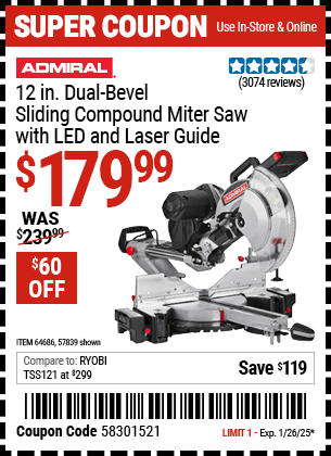 Buy the ADMIRAL 12 in. Dual-Bevel Sliding Compound Miter Saw with LED and Laser Guide (Item 57839/64686) for $179.99, valid through 1/26/2025.