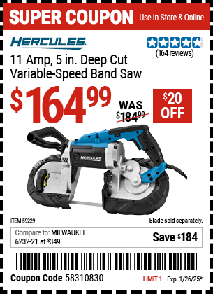 Buy the HERCULES 11 Amp, 5 in. Deep Cut Variable-Speed Band Saw (Item 59229) for $164.99, valid through 1/26/2025.