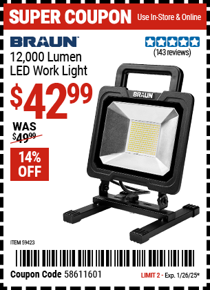 Buy the BRAUN 12,000 Lumen LED Work Light (Item 59423) for $42.99, valid through 1/26/2025.