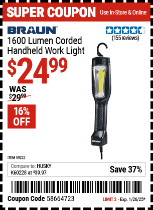 Buy the BRAUN 1600 Lumen Corded Handheld Work Light (Item 59222) for $24.99, valid through 1/26/2025.