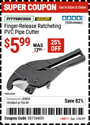 Buy the PITTSBURGH Finger Release Ratcheting PVC Pipe Cutter (Item 62588) for $5.99, valid through 1/26/2025.