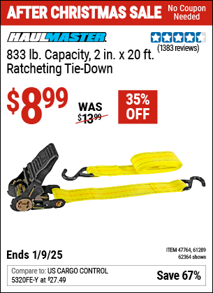 Buy the HAUL-MASTER 833 lb. Capacity 2 in. x 20 ft. Ratcheting Tie Down (Item 62364/47764/61289) for $8.99, valid through 1/9/2025.