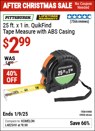 Buy the PITTSBURGH 25 ft. x 1 in. QuikFind Tape Measure with ABS Casing (Item 69030/69080) for $2.99, valid through 1/9/2025.