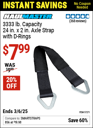 Buy the HAUL-MASTER 3333 lb. Capacity 24 in. x 2 in. Axle Strap with D-Rings (Item 57271) for $7.99, valid through 3/6/2025.