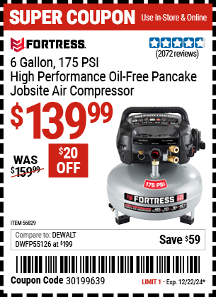 Buy the FORTRESS 6 Gallon, 175 PSI High Performance Oil-Free Pancake Jobsite Air Compressor (Item 56829) for $139.99, valid through 12/22/2024.