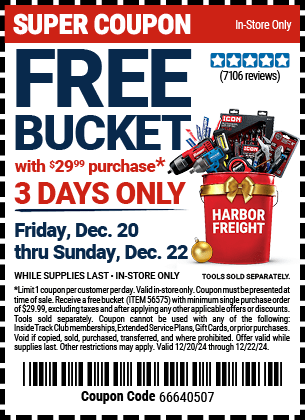 FREE BUCKET with $29.99 In-Store Purchase, valid through 12/22/2024.