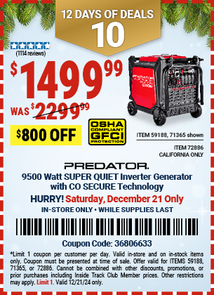 Buy the PREDATOR 9500 Watt SUPER QUIET Inverter Generator with CO SECURE Technology (Item 71365/59188/72886) for $1499.99, valid through 12/21/2024.