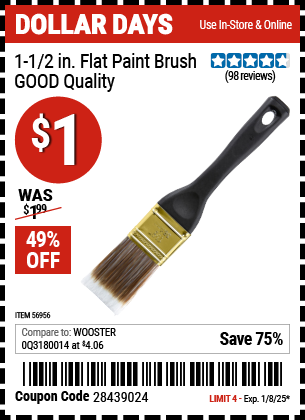 Buy the 1-1/2 in. Flat Paint Brush, GOOD Quality (Item 56956) for $1, valid through 1/8/2024.