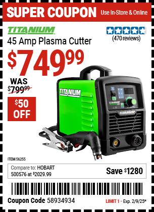 Buy the TITANIUM 45 Amp Plasma Cutter (Item 56255) for $749.99, valid through 2/9/2025.