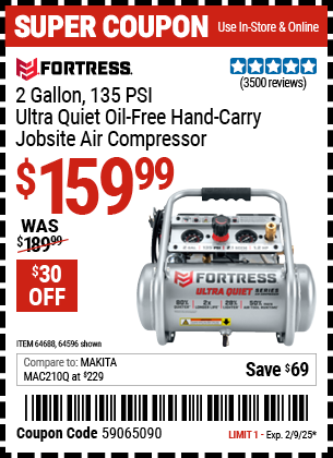 Buy the FORTRESS 2 Gallon, 135 PSI Ultra Quiet Oil-Free Hand-Carry Jobsite Air Compressor (Item 64596/64688) for $159.99, valid through 2/9/2025.