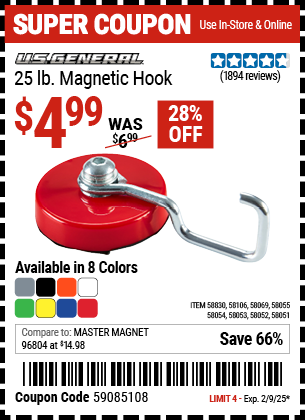 Buy the U.S. GENERAL 25 lb. Magnetic Hook (Item 58051/58052/58053/58054/58055/58069/58106/58830) for $4.99, valid through 2/9/2025.