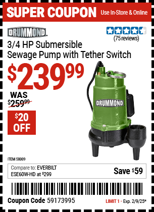 Buy the DRUMMOND 3/4 HP Submersible Sewage Pump with Tether Switch (Item 58009) for $239.99, valid through 2/9/2025.