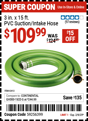 Buy the 3 in. x 15 ft. PVC Suction/Intake Hose (Item 63412) for $109.99, valid through 2/9/2025.