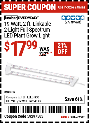 Buy the LUMINAR EVERYDAY 19 Watt, 2 ft. Linkable Two-Light Full Spectrum LED Plant Grow Light (Item 59250) for $17.99, valid through 2/9/2025.