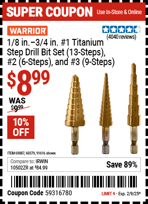 Buy the WARRIOR 1/8 in. - 3/4 in. #1 Titanium Step Drill Bit Set (13-Steps), #2 (6-Steps), and #3 (9-Steps) (Item 91616/69087/60379) for $8.99, valid through 2/9/2025.